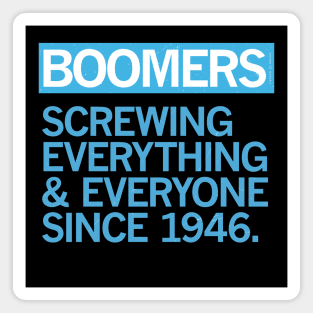 BOOMERS — Screwing Everything & Everyone Since 1946 Magnet